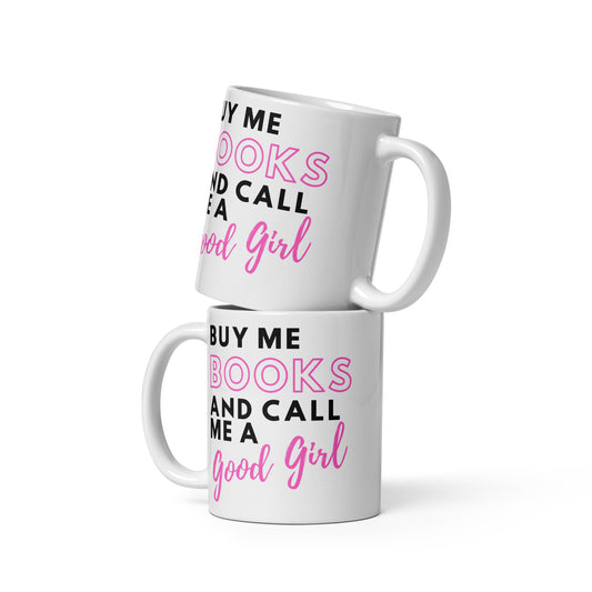 Buy me Books and Call me Good Girl mug