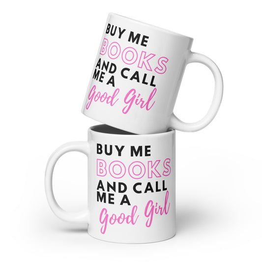 Buy me Books and Call me Good Girl mug